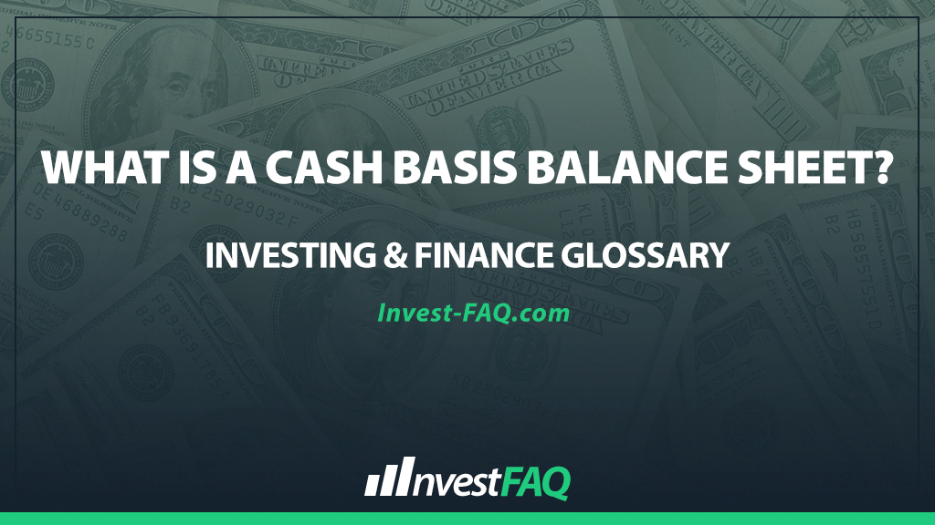 What Is a Cash Basis Balance Sheet? - Investment FAQ