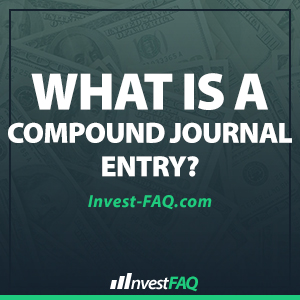 What Is a Compound Journal Entry? - Investment FAQ