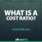 What Is a Cost Ratio?
